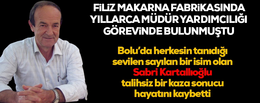 Sabri Kartallıoğlu talihsiz kazada hayatını kaybetti