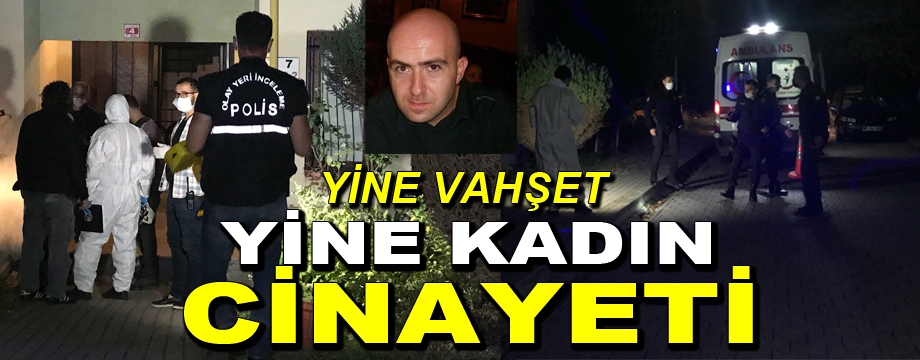 Yine vahşet yine kadın cinayeti!