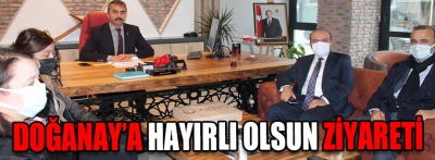 Doğanay'a hayırlı olsun ziyareti