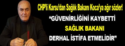 CHP'li Karsu'dan Sağılık Bakanı Koca'ya ağır sözler!