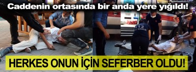 Caddenin ortasında bir anda yere yığıldı!