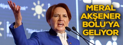 Meral Akşener Bolu'ya geliyor