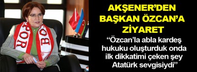 Akşener'den Başkan Özcan'a ziyaret