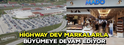 HighWay dev markalarla büyümeye devam ediyor