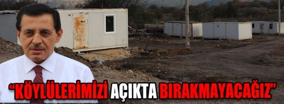 "Köylülerimizi açıkta bırakmayacağız"