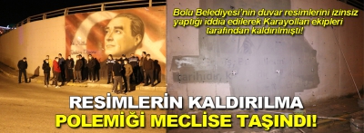 Resimlerin kaldırılma polemiği meclise taşındı!