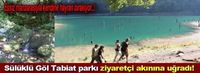 Sülüklü Göl Tabiat parkı ziyaretçi akınına uğradı!