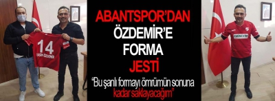 Abantspor'dan Özdemir'e forma jesti