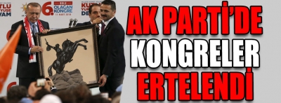 Ak Parti'de kongreler ertelendi