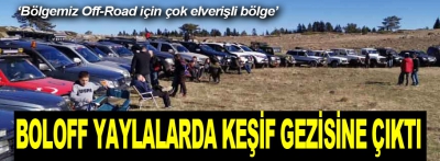 BOLOFF yaylalarda keşif gezisine çıktı!