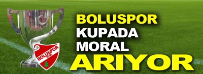 Boluspor kupada moral arıyor!