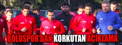 Boluspor'dan korkutan açıklama