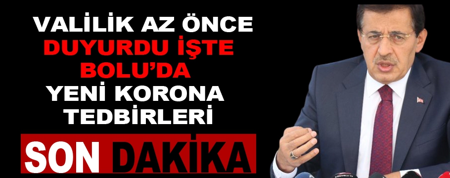 Valilik az önce duyurdu! 'Bolu'da yeni korona tedbirleri'