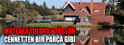 Cennet'ten bir parça gibi....