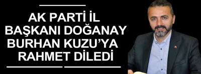 Doğanay Burhan Kuzu'ya rahmet diledi