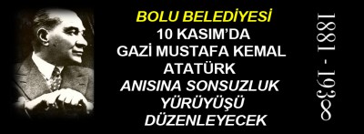 Bolu Belediyesi'nden 10 Kasım'da Mustafa Kemal Atatürk anısına sonsuzluk yürüyüşü