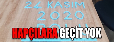 Hapçılara geçit yok!