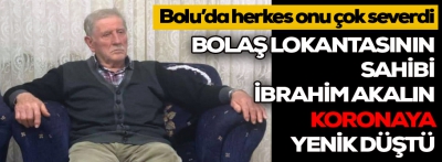 İbrahim amca koronavirüse yenik düştü