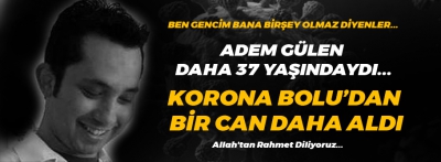 Korona bir genci daha aramızdan aldı!