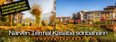 Narven Termal Kasaba sonbaharın renklerine büründü