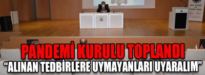 Pandemi kurulu toplandı