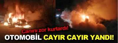 Seyir halindeki otomobil cayır cayır yandı! Canını zor kurtardı