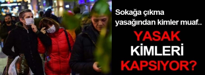 Sokağa çıkma yasağından kimler muaf