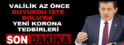  Valilik az önce duyurdu! 'Bolu'da yeni korona tedbirleri'