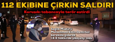 112 ekibine çirkin saldırı