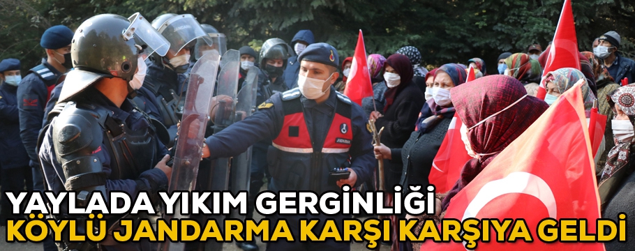 Bolu’da jandarmayla köylüler arasında yıkım gerginliği