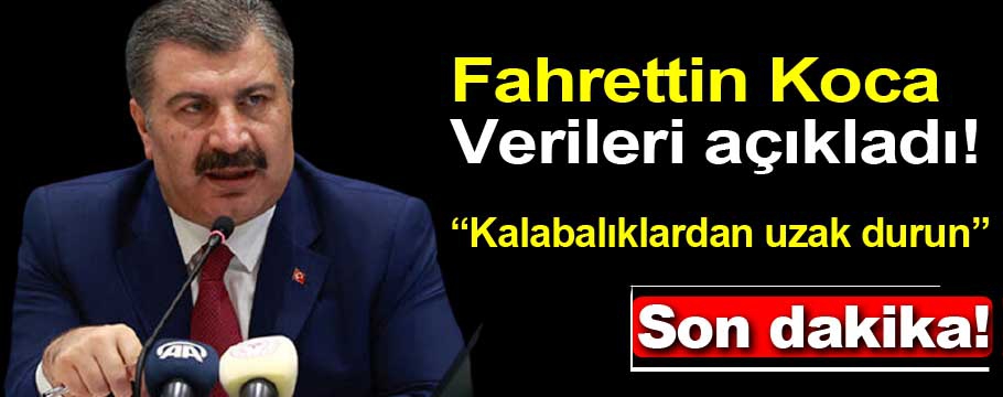 Fahrettin Koca verileri açıkladı!