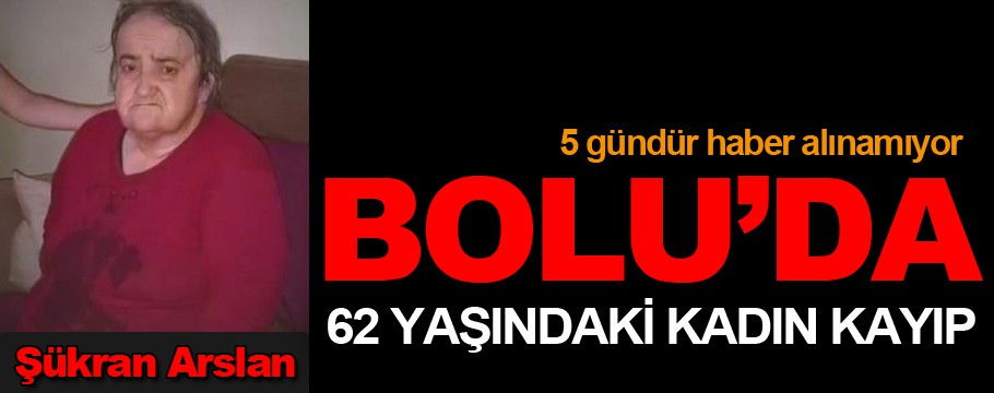 62 yaşındaki kadın kayboldu!