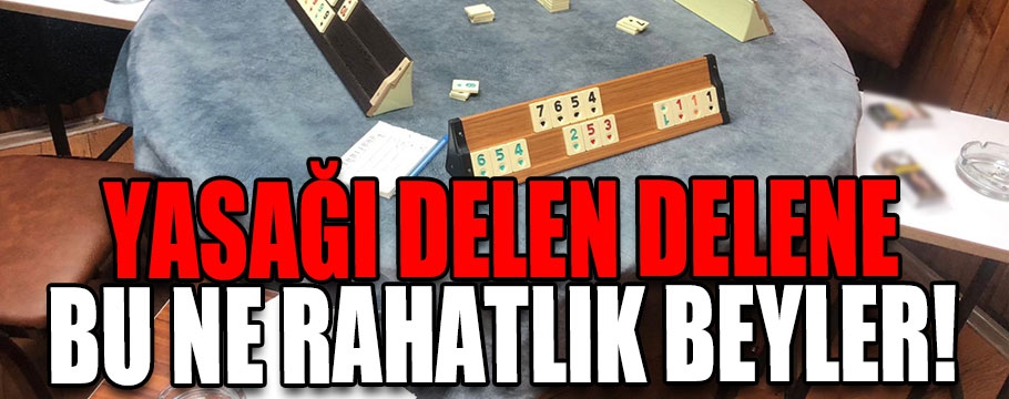 Yasağı delen delene!