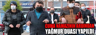 Cuma namazının ardından yağmur duası yapıldı