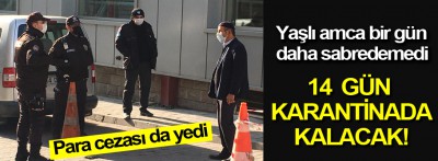 14 Gün daha yurtta kalacak