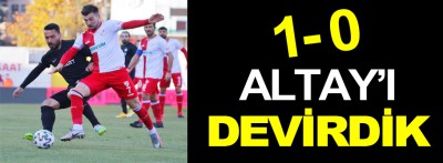 Altay'ı 1-0 devirdik!