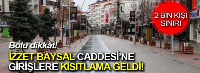 İzzet Baysal Caddesi'ne girişlere sınırlama geldi!