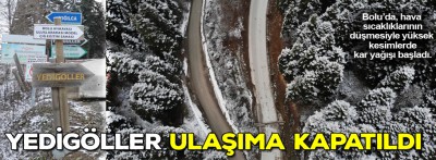 Yedigöller yolu kapandı