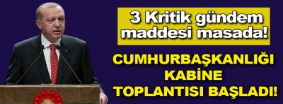 Kabine toplantısı başladı!