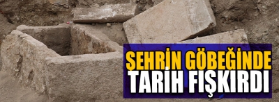 Şehrin göbeğinde tarih fışkırdı