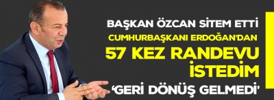 Başkan Özcan Cumhurbaşkanı Erdoğan'a  sitem etti