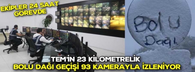 Bolu Dağı geçişi 93 kamerayla izleniyor