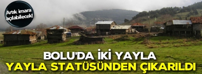 Bolu'da iki yayla yayla statüsünden çıkarıldı