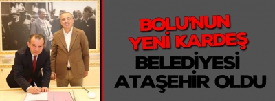 Bolu'nun yeni kardeş Belediyesi Ataşehir oldu