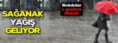 Bolu'ya hafta sonu sağanak yağış geliyor!