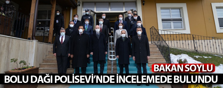 Bakan Soylu Bolu Dağı Polisevi'nde incelemede bulundu