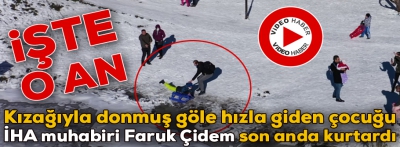 Kızağıyla donmuş göle hızla giden çocuğu muhabir son anda kurtardı