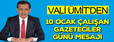 Vali ümit'den 10 Ocak Çalışan Gazeteciler Günü mesajı