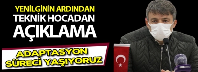 Yenilginin ardından teknik hocadan açıklama 