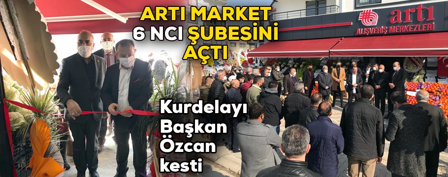 Artı market 6 ncı şubesini açtı